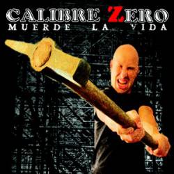 Calibre Zero : Muerde la Vida